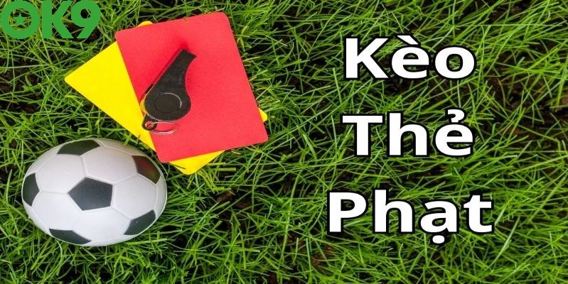 Kèo thẻ phạt tại Ok9